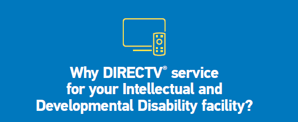 screenshot of txt from top of flyer: 'Why DIRECTV service for your Intellectual and Developmental Disability facility?'